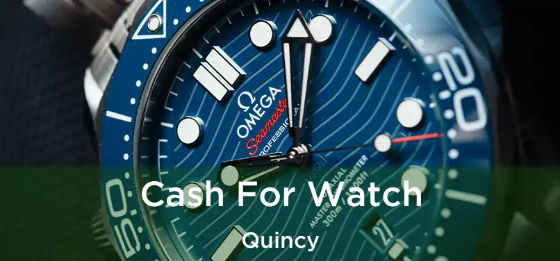 Cash For Watch Quincy