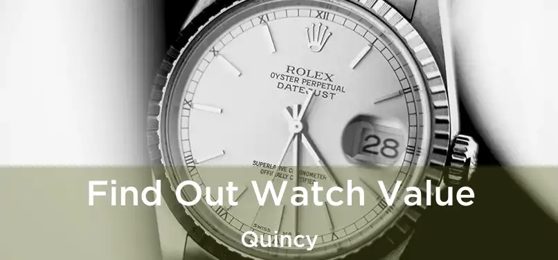 Find Out Watch Value Quincy