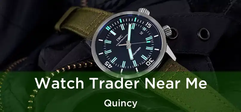 Watch Trader Near Me Quincy