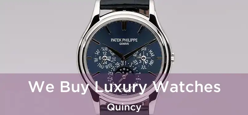 We Buy Luxury Watches Quincy